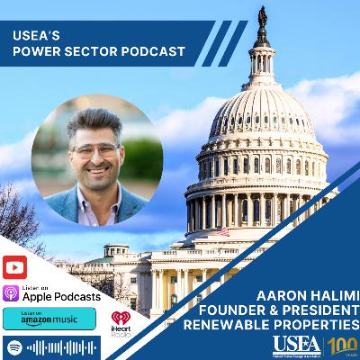 USEA Power Sector Podcast Episode 164: Renewable Properties Founder & President Aaron Halimi