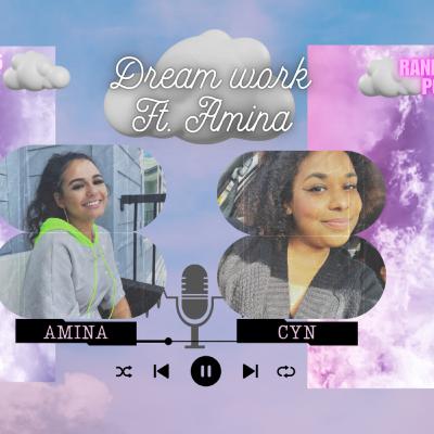 Dream Work Ft. Amina Mara Ep. 56 Dream Work Ft. Amina Mara Ep. 56