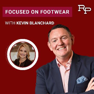 Focused On Footwear with Kevin Blanchard