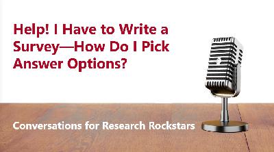 Help! I Have to Write a Survey—How Do I Pick Answer Options?