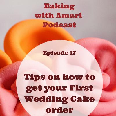 3 Tips on getting your first Wedding cake order - Ep. 17