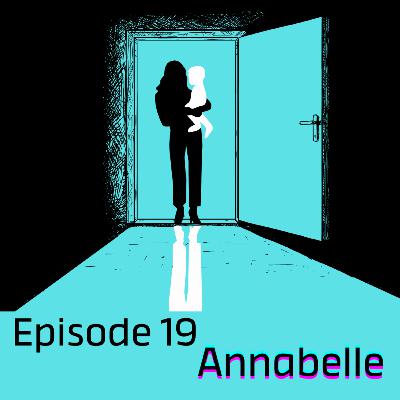 Episode 19 : Annabelle Episode 19 : Annabelle