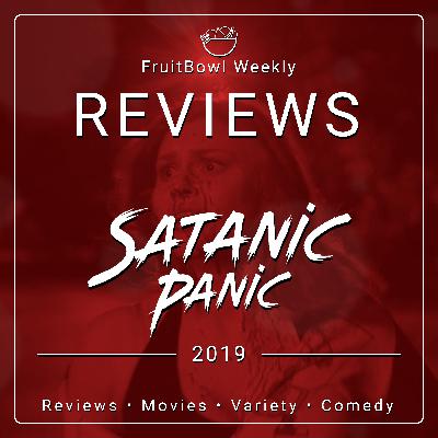 FruitBowl Weekly - S02 E31 - Satanic Panic (2019)