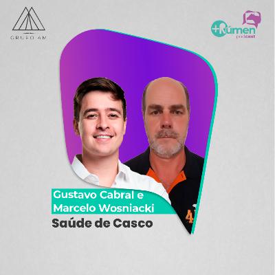 SAÚDE DE CASCO - Gustavo Cabral e Marcelo Wosniacki | Ep. 127