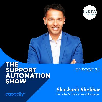 [Greatest Hits] How Back-End Operations Automation Powers Front-End Consumer Experience with Shashank Shekhar, Founder and CEO of InstaMortgage