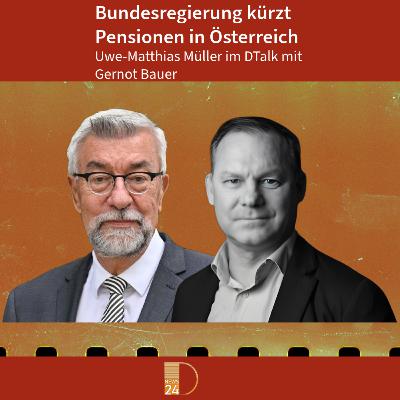 Österreich: Die Bundesregierung kürzt die Pensionen. DTalk Gernot Bauer