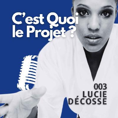 003 - Lucie Décosse - Le judo, la souplesse de l'esprit, l'adaptation et l'importance du collectif.