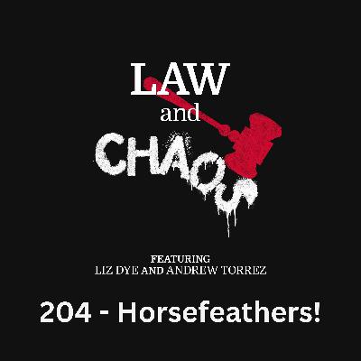 Ep 204 — Horsefeathers! Ep 204 — Horsefeathers!