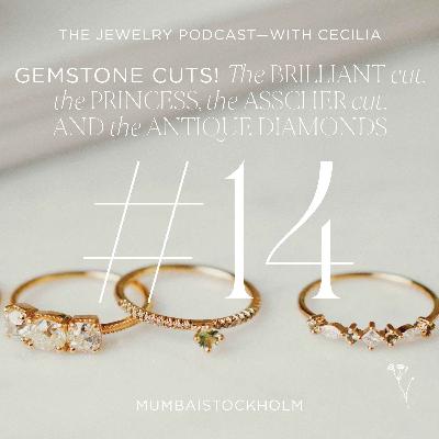 14. A deep-dive into gemstone cuts! The brilliant cut, the princess cut, the asscher cut and the antique cut diamonds