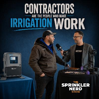 #190 - Contractors Are The People Who Make Irrigation Work #190 - Contractors Are The People Who Make Irrigation Work