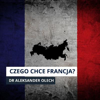Francja chce konfliktu, czy pokoju z Rosją?