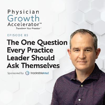 The One Question Every Practice Leader Should Ask Themselves