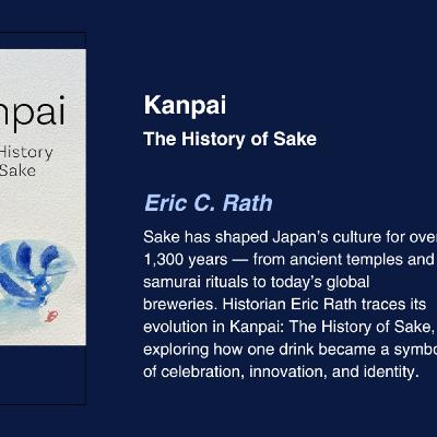 Episode 783: Eric Rath - Kanpai: The History of Sake