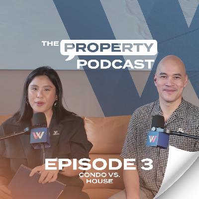 Condo Vs. House: Which is better? | The Property Podcast Episode 3