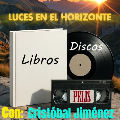 Libros, Discos, Pelis. Con Cristóbal Jiménez - Luces en el Horizonte