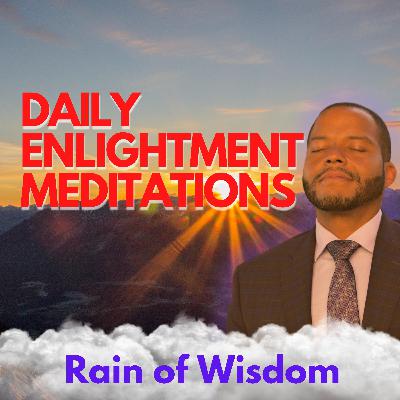Daily Enlightenment Affirmations & Meditations - Day 15 - Rain of Wisdom