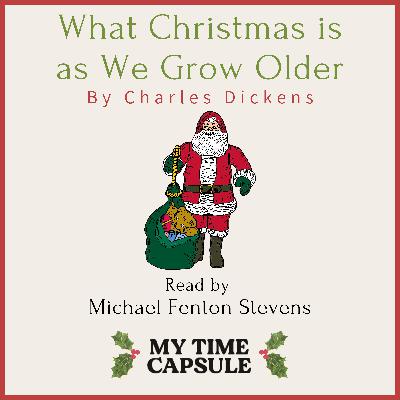 What Christmas is as We Grow Older by Charles Dickens - Read by Michael Fenton Stevens