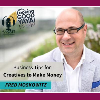 How Creatives Can Make Money with Alternative Investment Expert, Fred Moskowitz