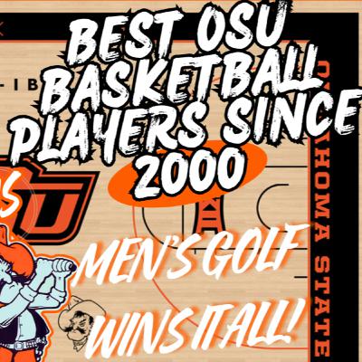 Best Oklahoma State Basketball Team Since 2000? | OSU Hoops Draft + Baseball & Golf NCAA CHAMPIONS! Best Oklahoma State Basketball Team Since 2000? | OSU Hoops Draft + Baseball & Golf NCAA CHAMPIONS!