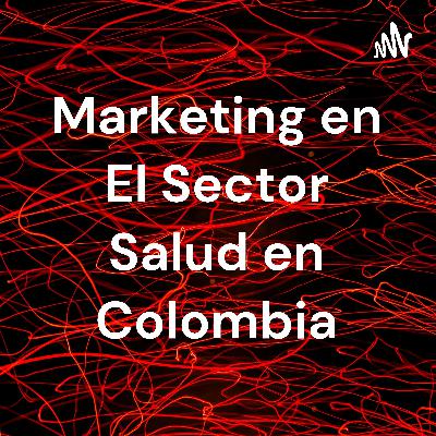 Marketing en el sector salud en Colombia Marketing en el sector salud en Colombia