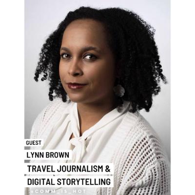 Lynn Brown, Travel Journalism & Digital Storytelling Lynn Brown, Travel Journalism & Digital Storytelling