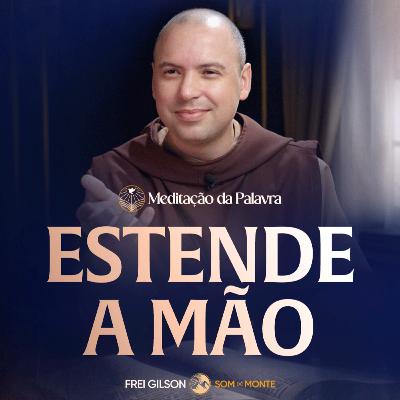 Estende a mão | (Marcos 3, 1-6) #2597 | Meditação da Palavra Estende a mão | (Marcos 3, 1-6) #2597 | Meditação da Palavra