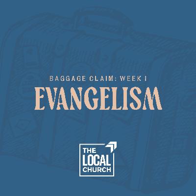 Sermon: Baggage Claim | Week 1: Evangelism // Brent Levy