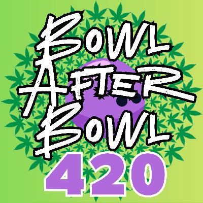 Episode 420 ★ Buds With Bowls