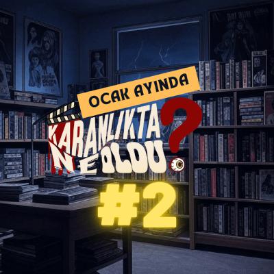 Karanlıkta Ne Oldu - 2. Bölüm - 2025 Ocak Ayı