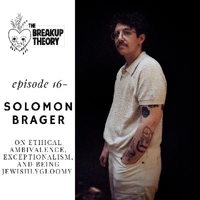 Episode 16 – Solomon Brager on Ethical Ambivalence, Exceptionalism, and Being Jewishly Gloomy