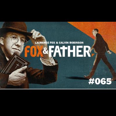 Fox & Father | Episode #65