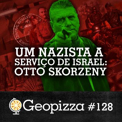 Um NAZISTA a SERVIÇO de ISRAEL: OTTO SKORZENY #128