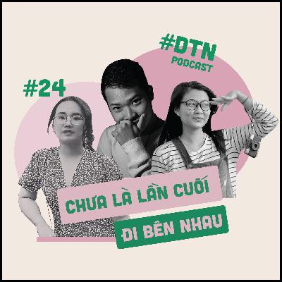#24: Chưa là lần cuối ĐI BÊN NHAU - WRAP UP 2021