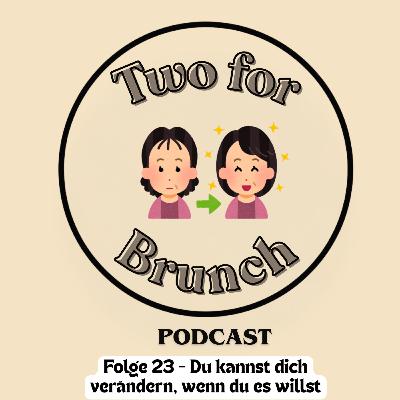 Folge 23 - Du kannst dich verändern, wenn du es willst Folge 23 - Du kannst dich verändern, wenn du es willst