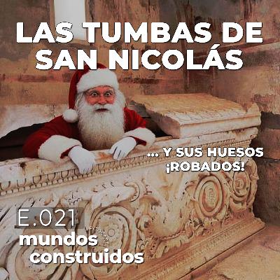E021: Las Tumbas de San Nicolás y sus Huesos ¡Robados! E021: Las Tumbas de San Nicolás y sus Huesos ¡Robados!