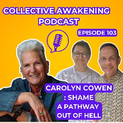 Shame, the pathway out of hell: Carolyn Cowen #103
