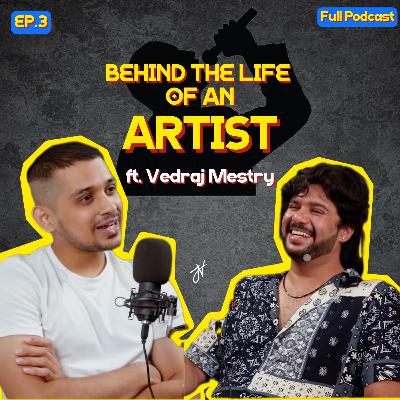 Behind the Life of an Artist ft. Vedraj Mestry