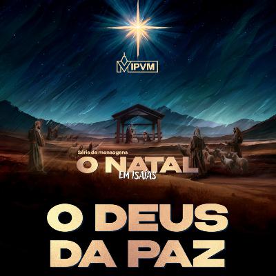 Série: O Natal em Isaías - O Deus da Paz - Rev. Flavio Série: O Natal em Isaías - O Deus da Paz - Rev. Flavio