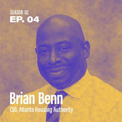 Season 2, Episode 4 - "How do I foster a culture of innovation?" with Brian Benn, CIO @ Atlanta Housing Authority