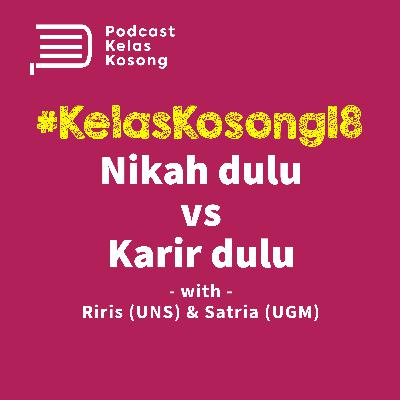 #KelasKosong 18: Pilih Nikah apa Karir Dulu Ya? #KelasKosong 18: Pilih Nikah apa Karir Dulu Ya?