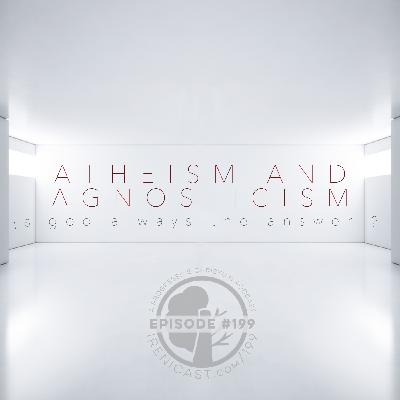 Atheism and Agnosticism - Is God Always the Answer? - 199