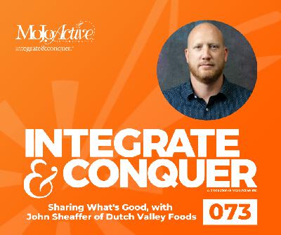 73. Sharing What's Good, with John Sheaffer of Dutch Valley Foods