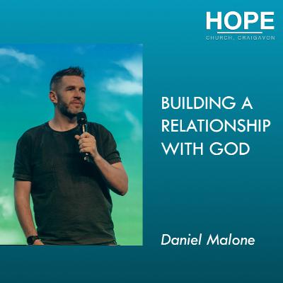 Building a Relationship with God - Daniel Malone