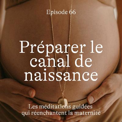 #66 Préparer le canal de naissance [Méditation]