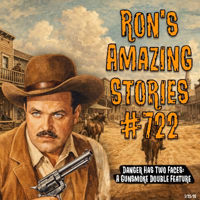 RAS #722 - Danger Has Two Faces: A Gunsmoke Double Feature RAS #722 - Danger Has Two Faces: A Gunsmoke Double Feature