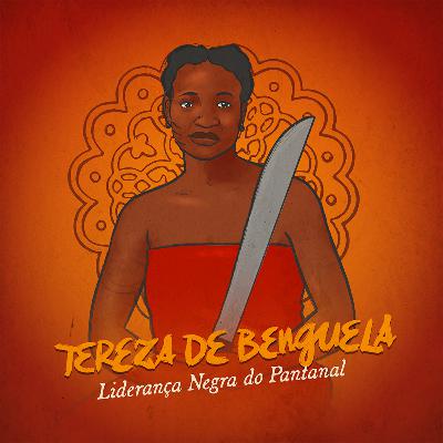 Teresa de Benguela: liderança negra do Pantanal (PT)