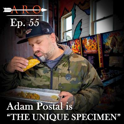 #55 - ADAM POSTAL IS "THE UNIQUE SPECIMEN"