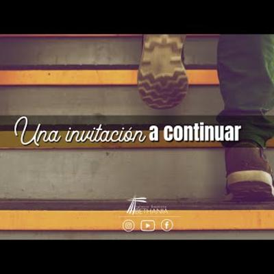 Una invitación a continuar - Julio 17,22