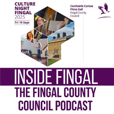 Inside Fingal - Ep31 - Culture Night Fingal 2025 Inside Fingal - Ep31 - Culture Night Fingal 2025