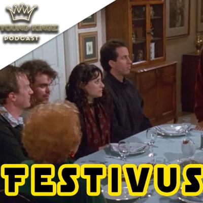 The Young Kingz Podcast EP 68 part 1 "Festivus for the rest of us"